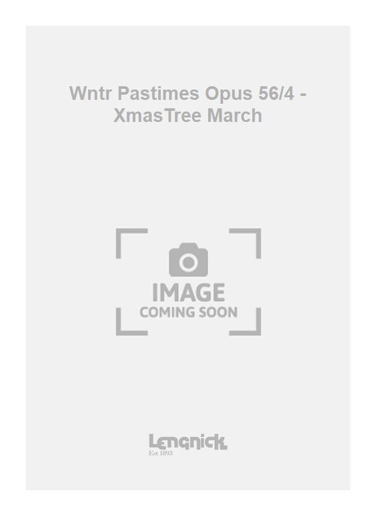 Wntr Pastimes Opus 56/4 - XmasTree March